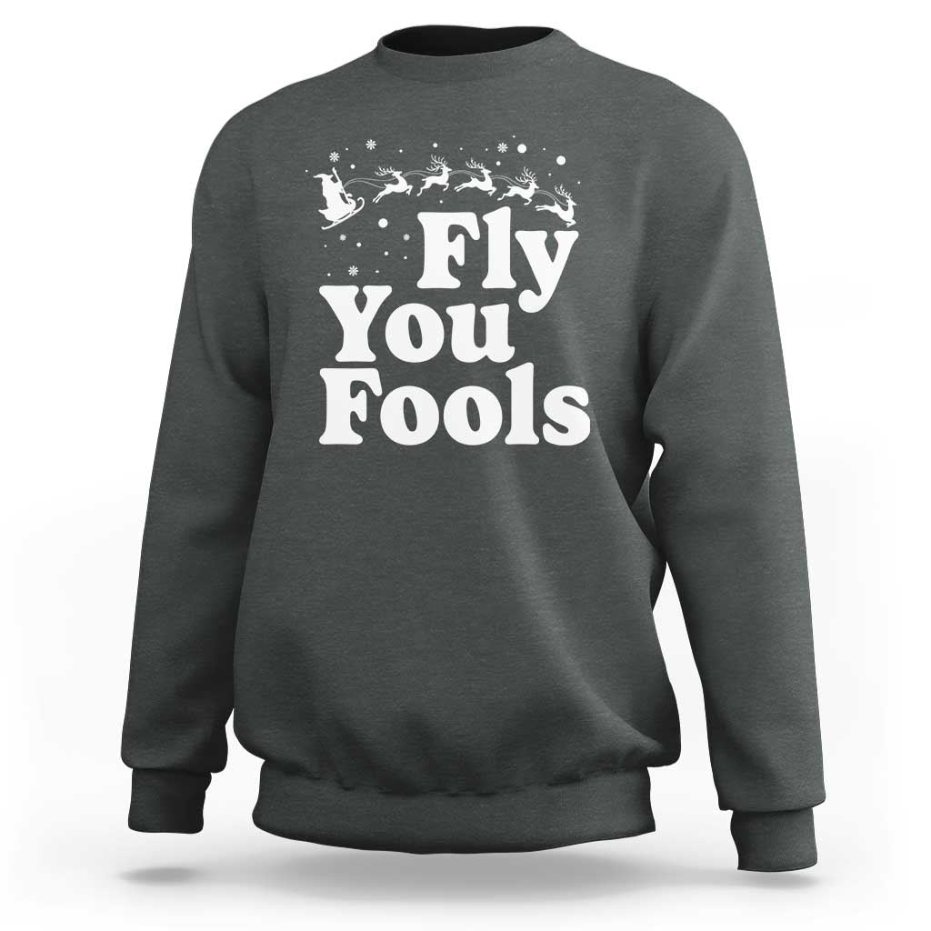 Funny Christmas Sweatshirt Fly You Fools Fantasy Movie Santa Sleigh Reindeer - Wonder Print Shop