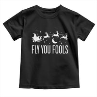 Funny Christmas Fly You Fools Toddler T Shirt Fantasy Movie Fellowship Santa Sleigh Reindeer - Wonder Print Shop