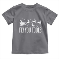 Funny Christmas Fly You Fools Toddler T Shirt Fantasy Movie Fellowship Santa Sleigh Reindeer - Wonder Print Shop