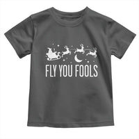 Funny Christmas Fly You Fools Toddler T Shirt Fantasy Movie Fellowship Santa Sleigh Reindeer - Wonder Print Shop