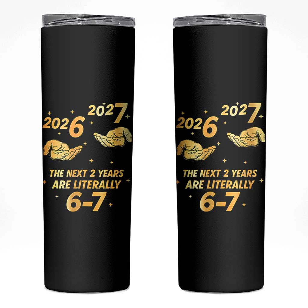 Funny 67 New Years Eve Skinny Tumbler Six Seven Boys Kids NYE Party 6 7 Meme - Wonder Print Shop