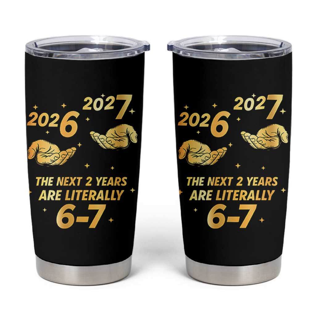 Funny 67 New Years Eve Tumbler Cup Six Seven Boys Kids NYE Party 6 7 Meme - Wonder Print Shop