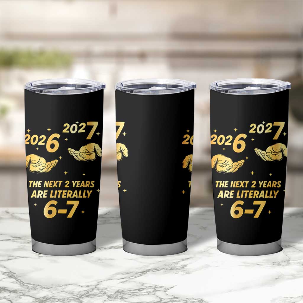 Funny 67 New Years Eve Tumbler Cup Six Seven Boys Kids NYE Party 6 7 Meme - Wonder Print Shop