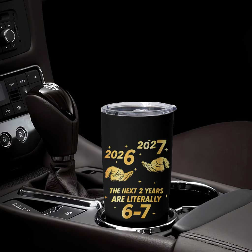 Funny 67 New Years Eve Tumbler Cup Six Seven Boys Kids NYE Party 6 7 Meme - Wonder Print Shop