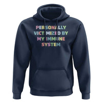Autoimmune Disease Awereness Hoodie Personally Victimized By My Immune System