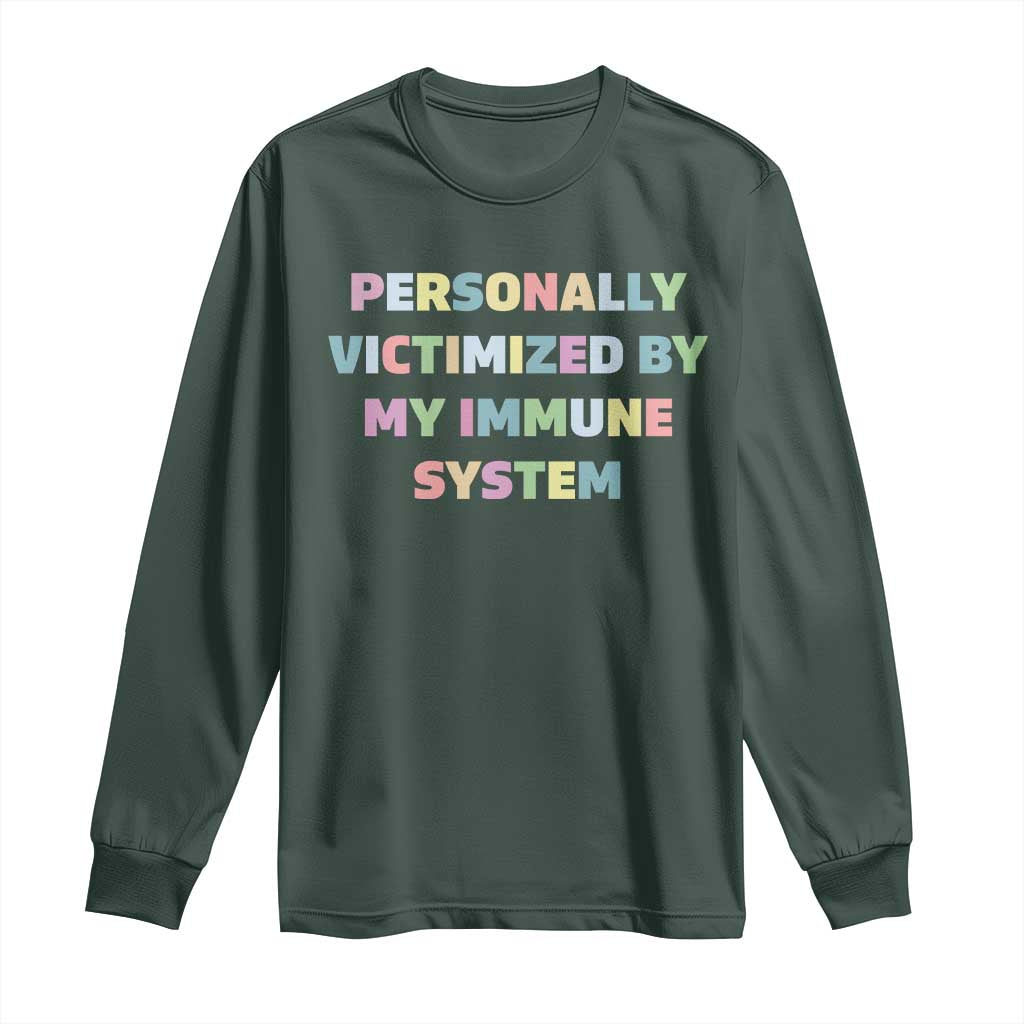 Autoimmune Disease Awereness Long Sleeve Shirt Personally Victimized By My Immune System