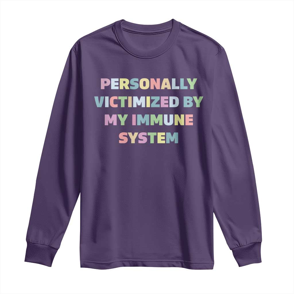 Autoimmune Disease Awereness Long Sleeve Shirt Personally Victimized By My Immune System