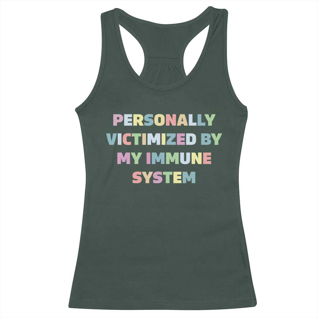 Autoimmune Disease Awereness Racerback Tank Top Personally Victimized By My Immune System