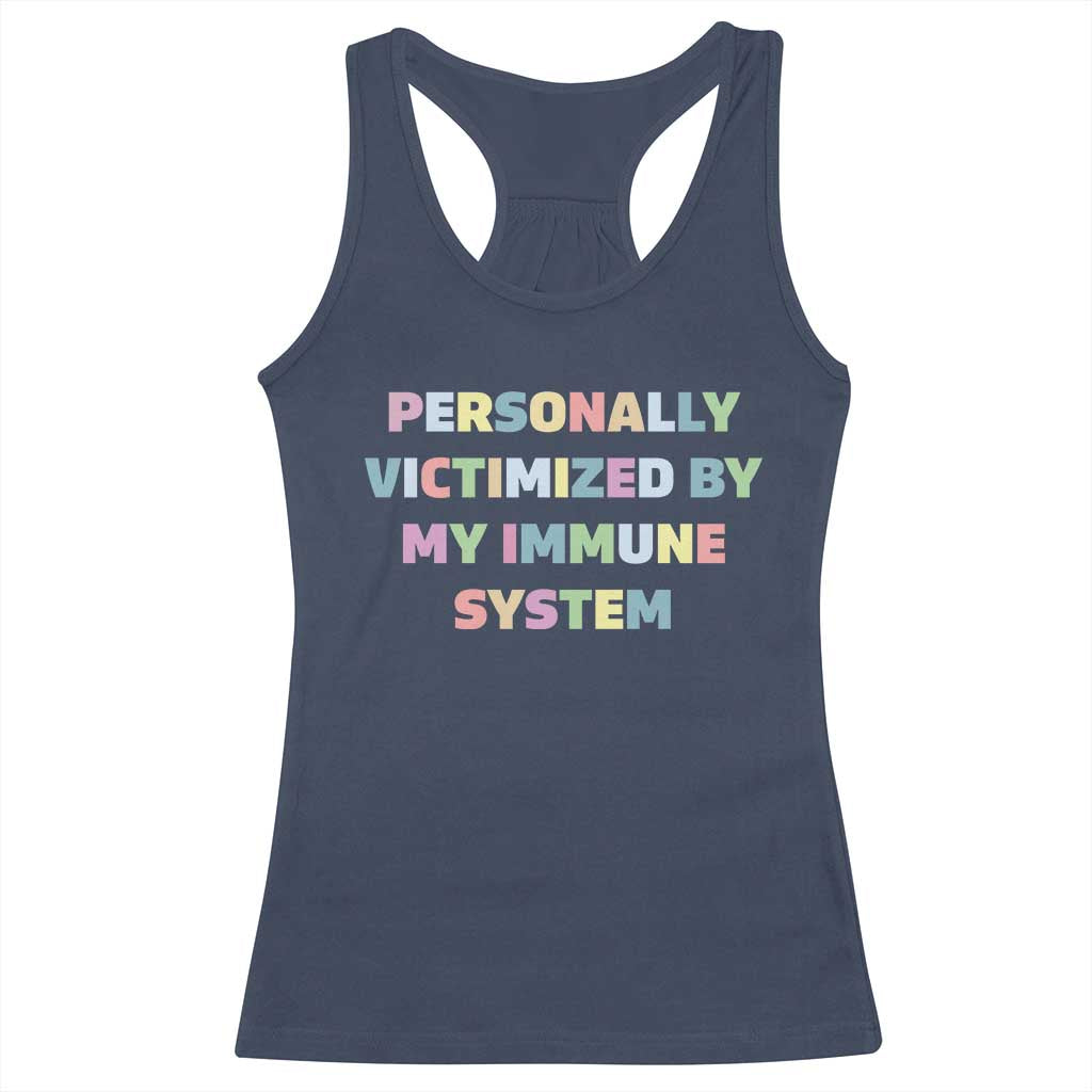 Autoimmune Disease Awereness Racerback Tank Top Personally Victimized By My Immune System
