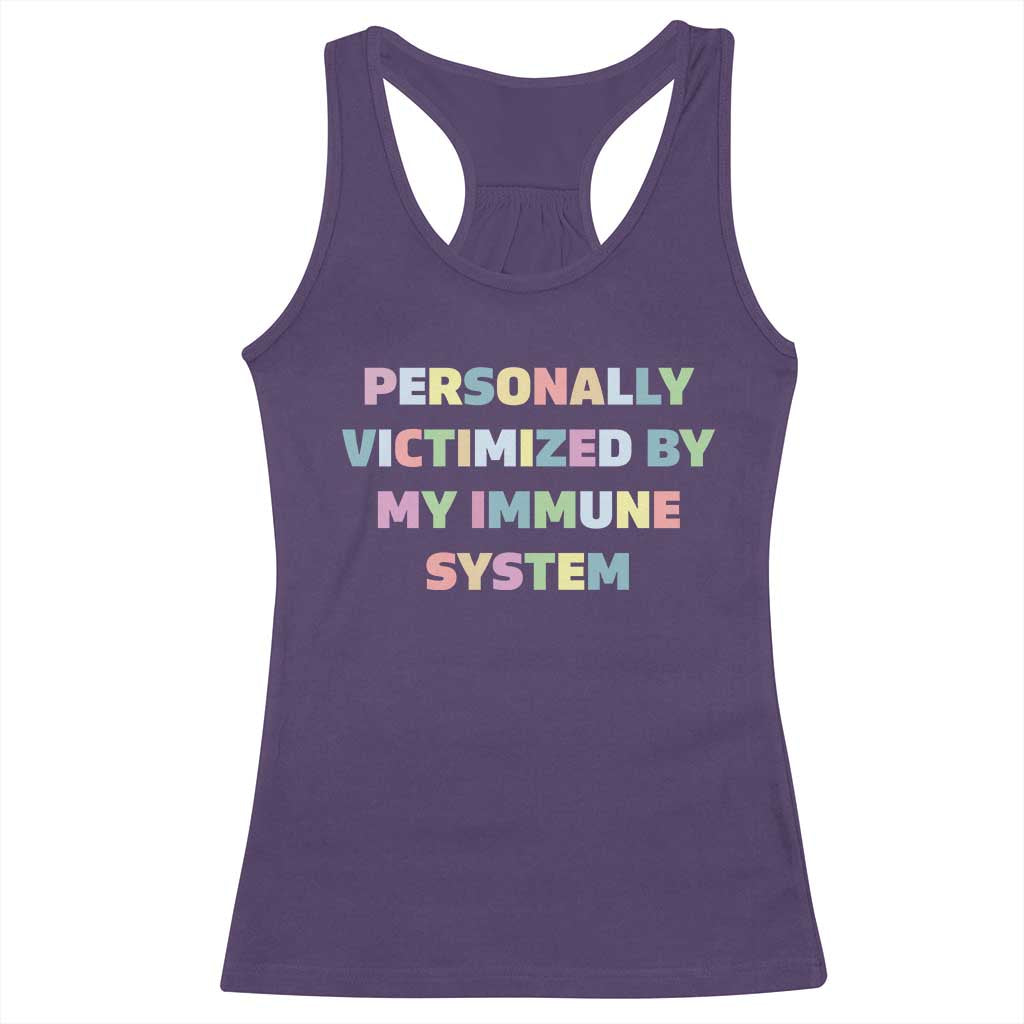 Autoimmune Disease Awereness Racerback Tank Top Personally Victimized By My Immune System