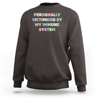 Autoimmune Disease Awereness Sweatshirt Personally Victimized By My Immune System