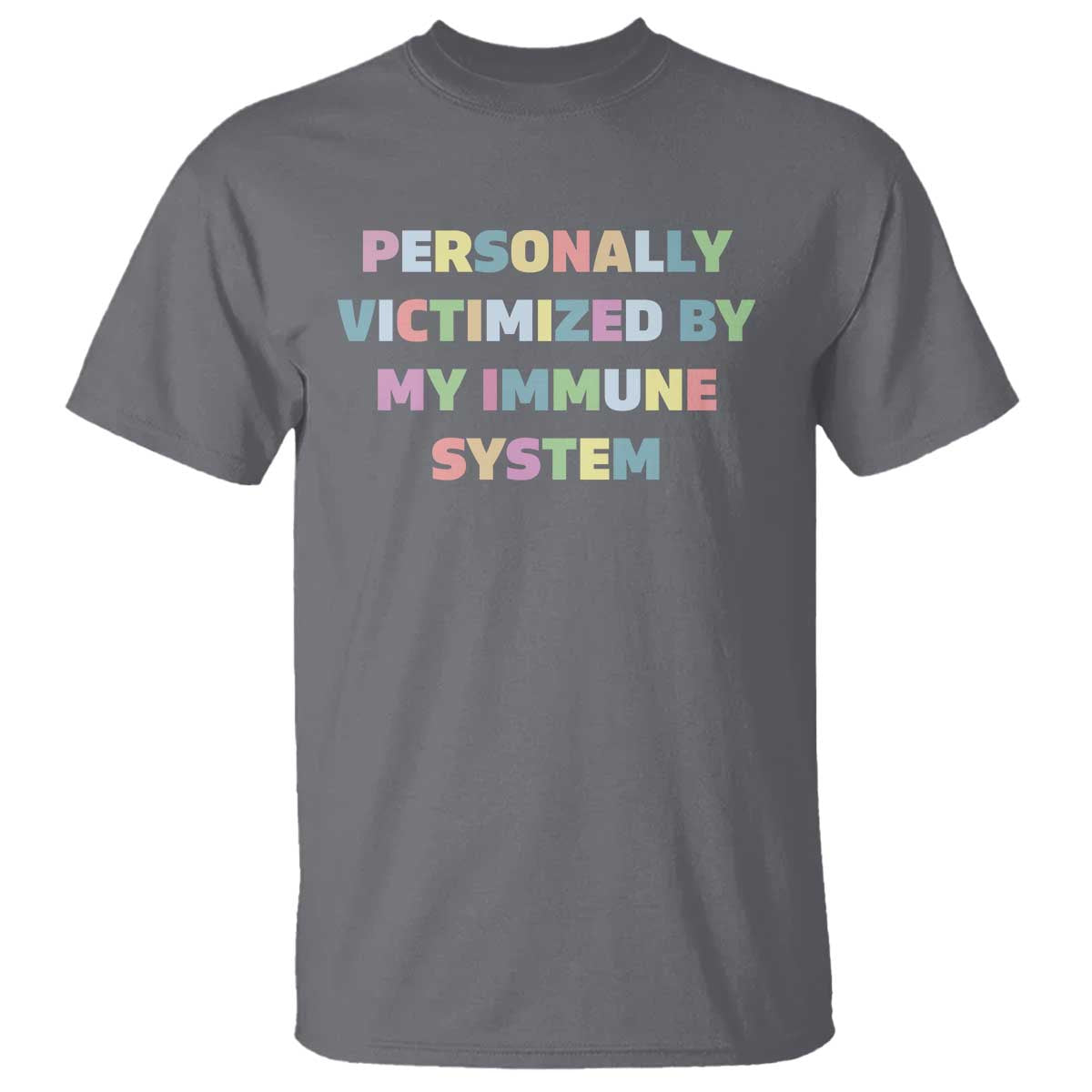 Autoimmune Disease Awereness T Shirt Personally Victimized By My Immune System