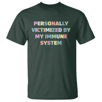 Autoimmune Disease Awereness T Shirt Personally Victimized By My Immune System