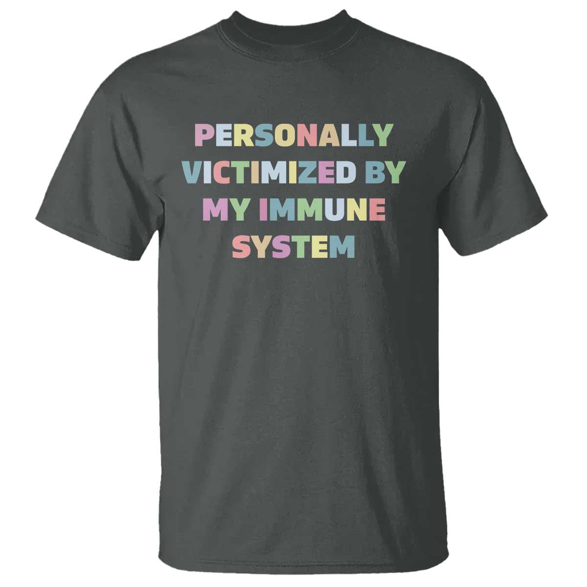 Autoimmune Disease Awereness T Shirt Personally Victimized By My Immune System