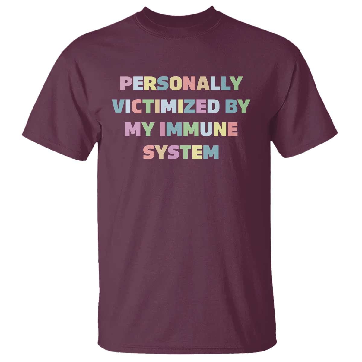 Autoimmune Disease Awereness T Shirt Personally Victimized By My Immune System