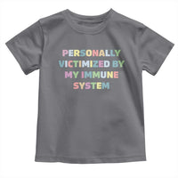 Autoimmune Disease Awereness Toddler T Shirt Personally Victimized By My Immune System