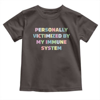 Autoimmune Disease Awereness Toddler T Shirt Personally Victimized By My Immune System