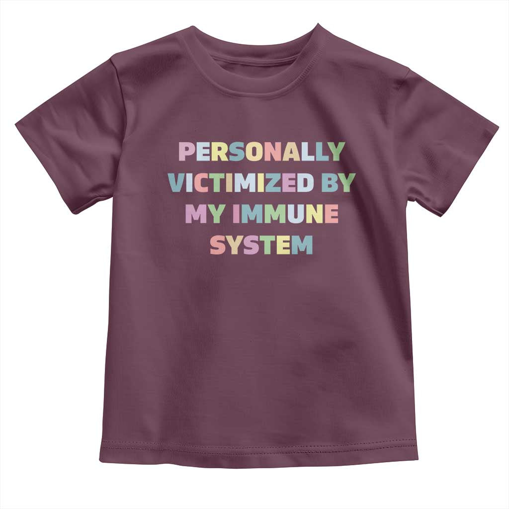 Autoimmune Disease Awereness Toddler T Shirt Personally Victimized By My Immune System