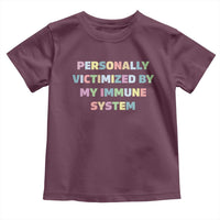 Autoimmune Disease Awereness Toddler T Shirt Personally Victimized By My Immune System
