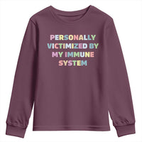 Autoimmune Disease Awereness Youth Sweatshirt Personally Victimized By My Immune System