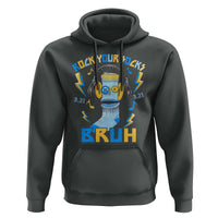 World Down Syndrome Day Hoodie Rock Your Sock Bruh Support 321