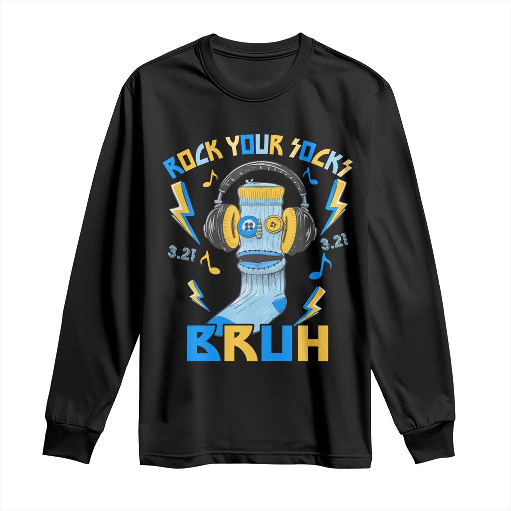 World Down Syndrome Day Long Sleeve Shirt Rock Your Sock Bruh Support 321