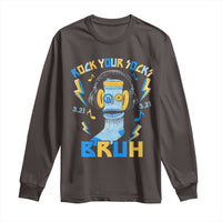 World Down Syndrome Day Long Sleeve Shirt Rock Your Sock Bruh Support 321