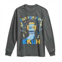 World Down Syndrome Day Long Sleeve Shirt Rock Your Sock Bruh Support 321