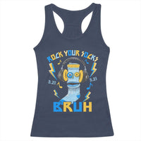 World Down Syndrome Day Racerback Tank Top Rock Your Sock Bruh Support 321