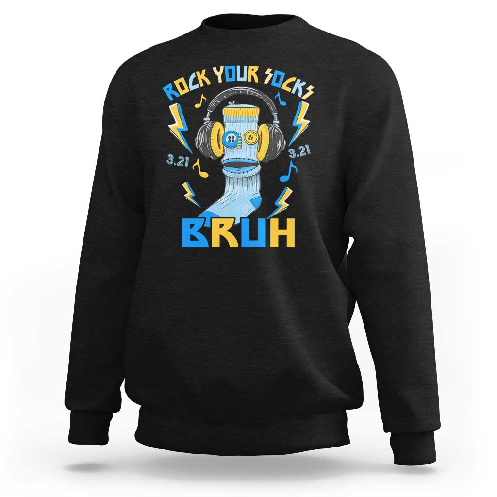 World Down Syndrome Day Sweatshirt Rock Your Sock Bruh Support 321