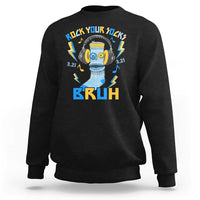 World Down Syndrome Day Sweatshirt Rock Your Sock Bruh Support 321