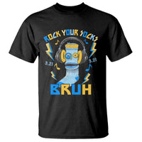 World Down Syndrome Day T Shirt Rock Your Sock Bruh Support 321