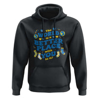 World Down Syndrome Day Hoodie 321 Awareness Support The World Is Better With You
