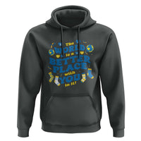 World Down Syndrome Day Hoodie 321 Awareness Support The World Is Better With You