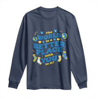 World Down Syndrome Day Long Sleeve Shirt 321 Awareness Support The World Is Better With You
