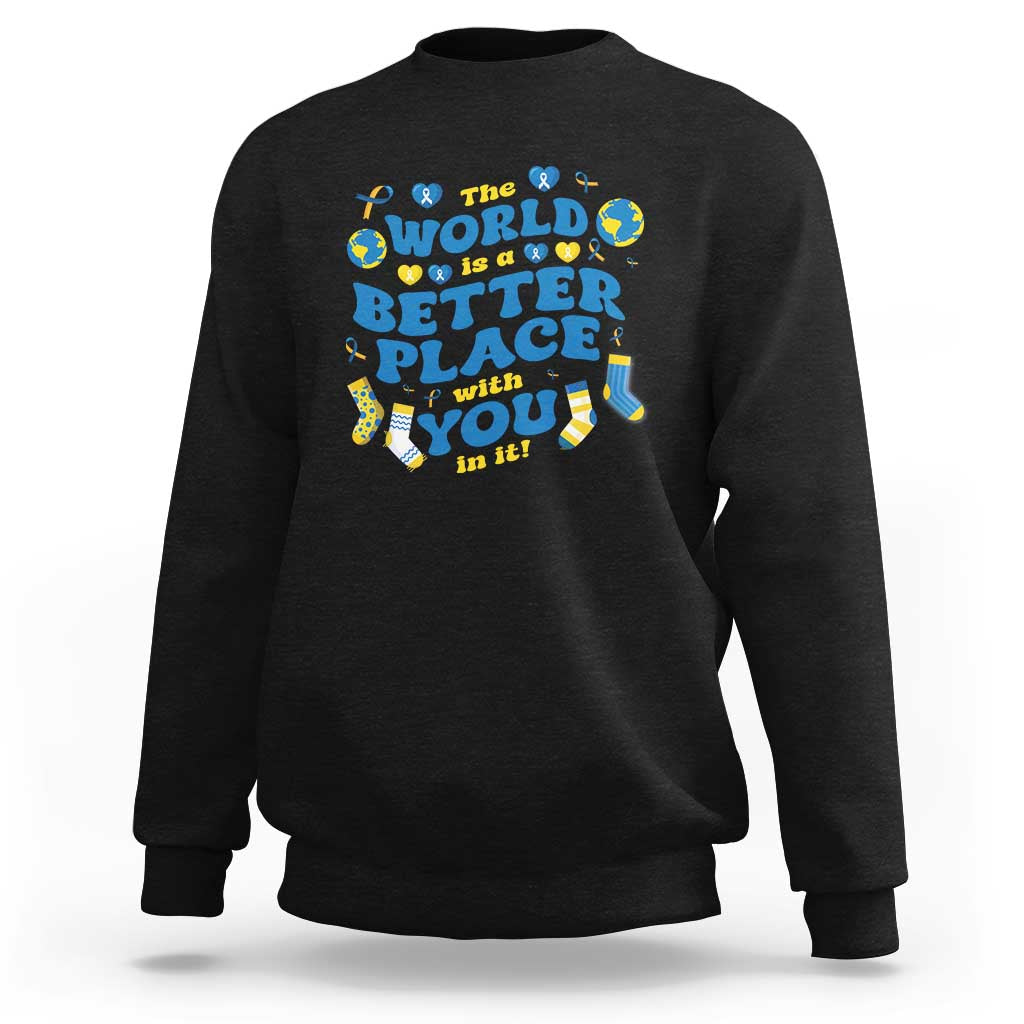 World Down Syndrome Day Sweatshirt 321 Awareness Support The World Is Better With You
