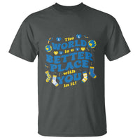 World Down Syndrome Day T Shirt 321 Awareness Support The World Is Better With You