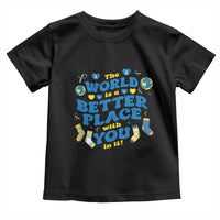 World Down Syndrome Day Toddler T Shirt 321 Awareness Support The World Is Better With You
