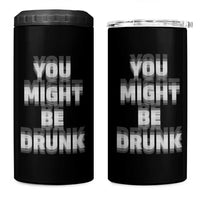 Funny Drinking 4 in 1 Can Cooler Tumbler Wine Humor You Might Be Drunk