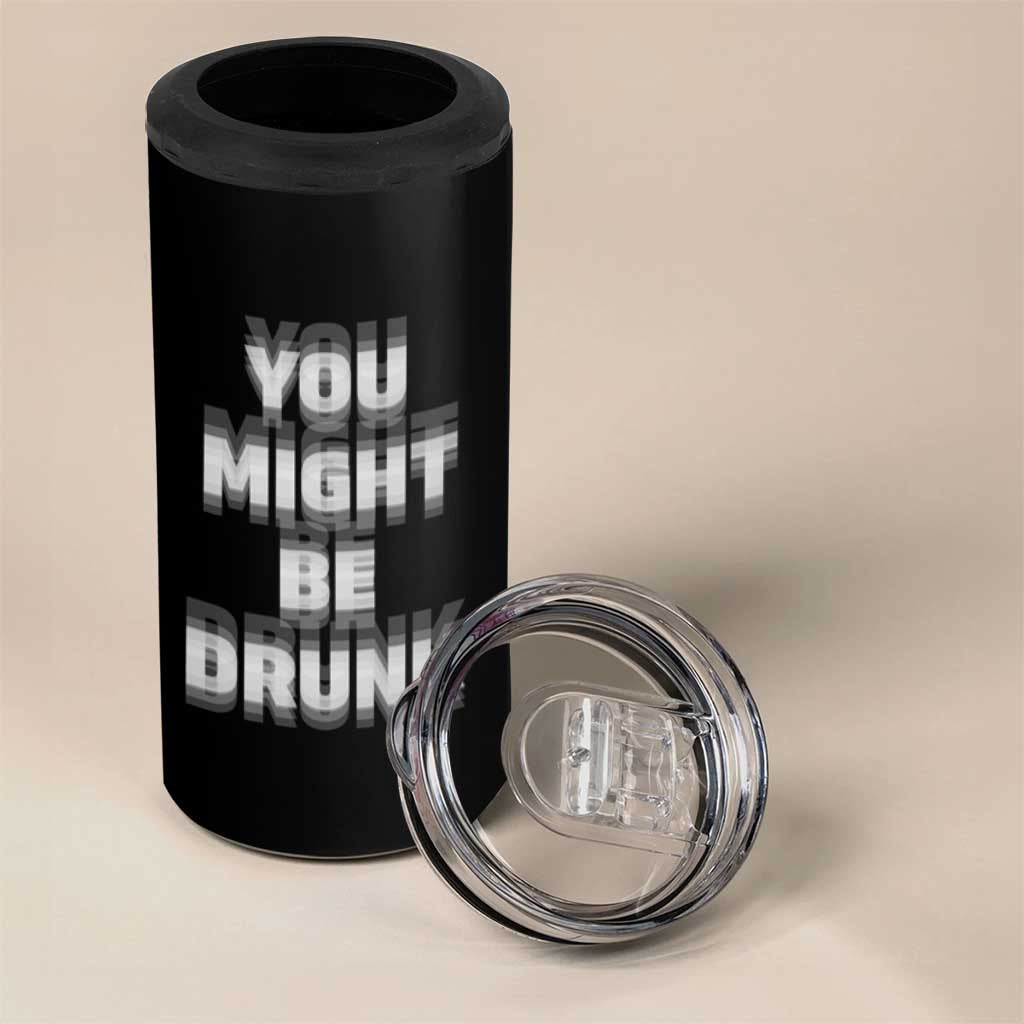 Funny Drinking 4 in 1 Can Cooler Tumbler Wine Humor You Might Be Drunk