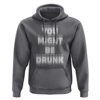 Funny Drinking Hoodie Wine Humor You Might Be Drunk