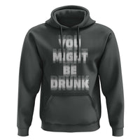 Funny Drinking Hoodie Wine Humor You Might Be Drunk