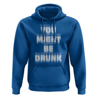 Funny Drinking Hoodie Wine Humor You Might Be Drunk