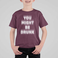 Funny Drinking T Shirt For Kid Wine Humor You Might Be Drunk