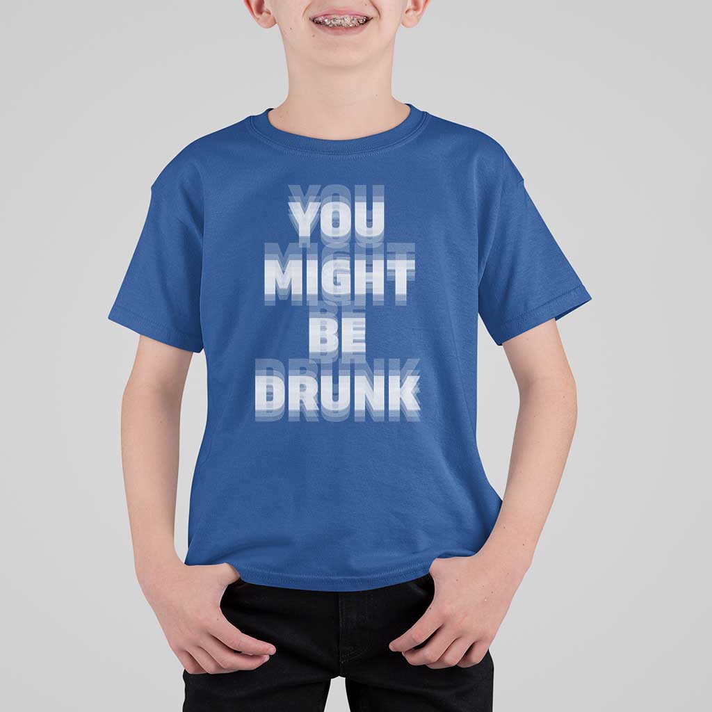 Funny Drinking T Shirt For Kid Wine Humor You Might Be Drunk