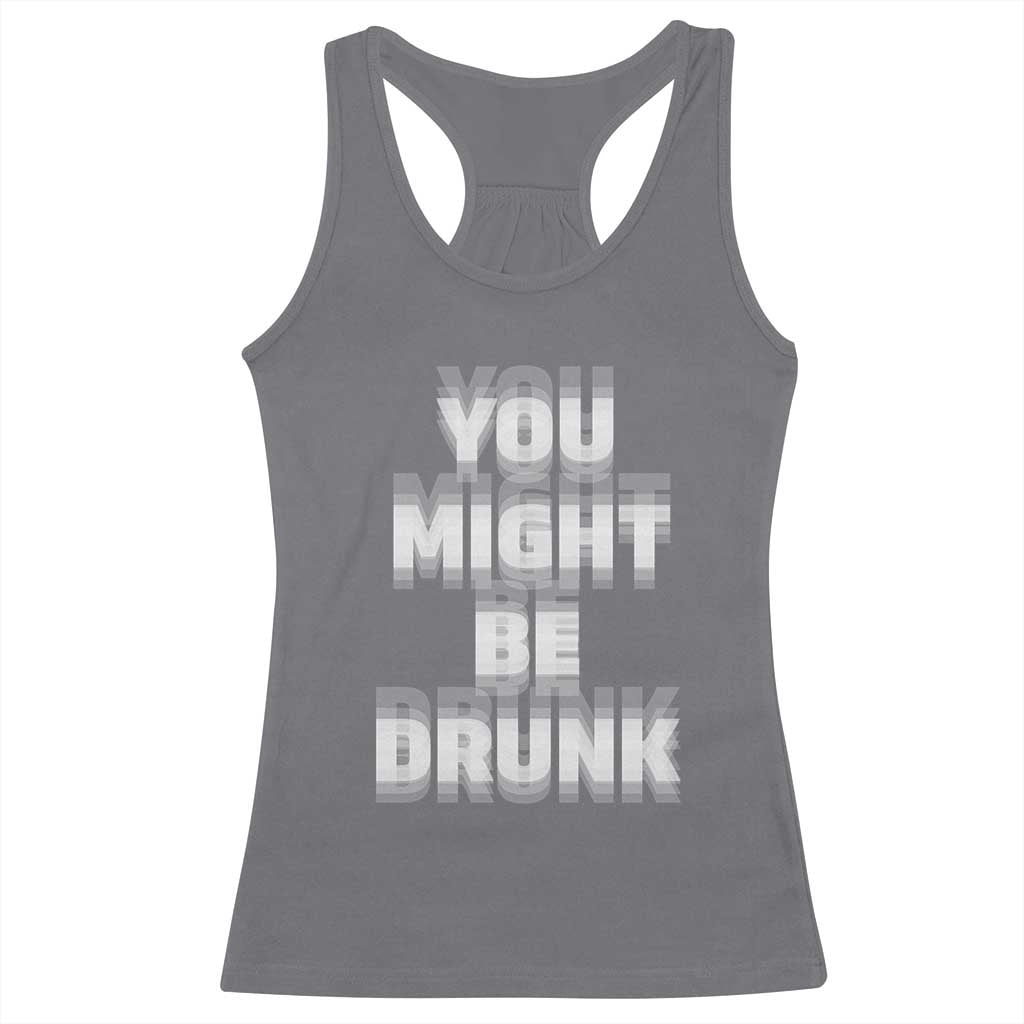 Funny Drinking Racerback Tank Top Wine Humor You Might Be Drunk