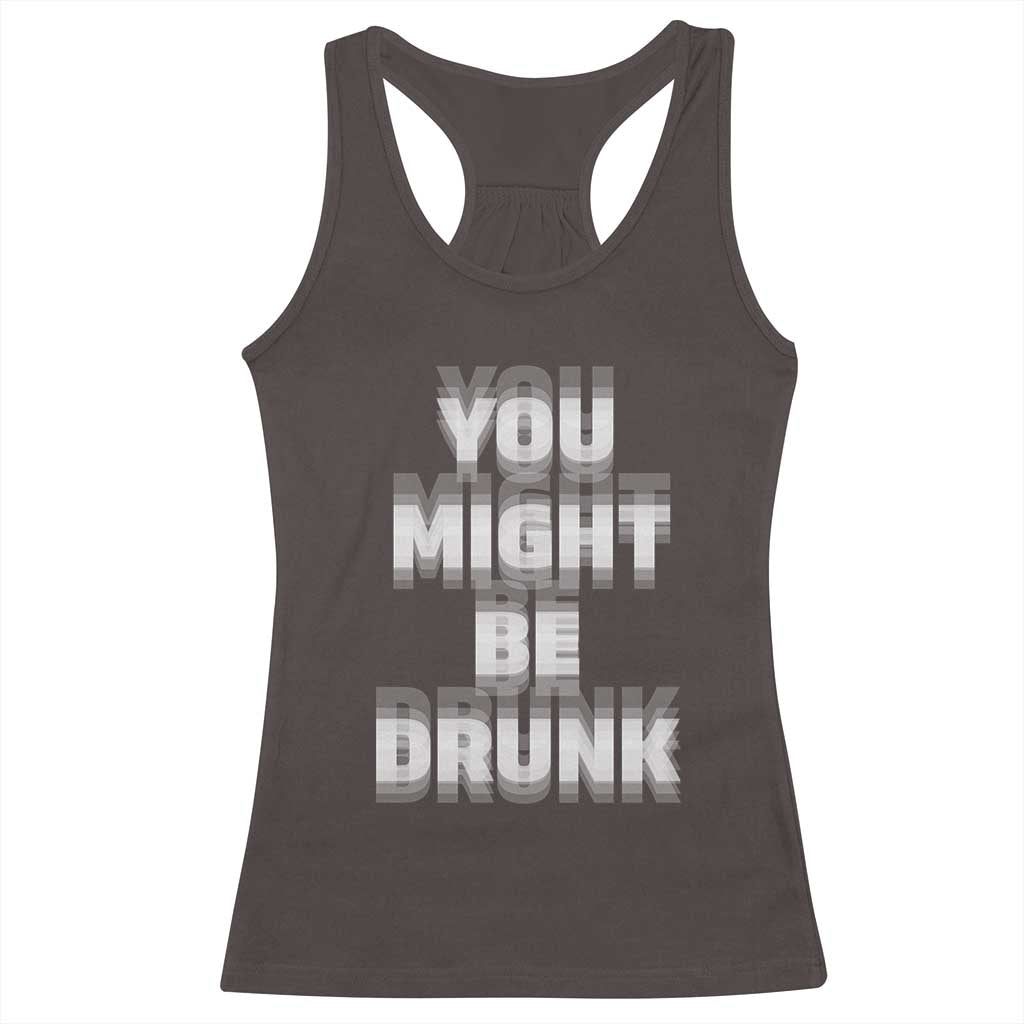 Funny Drinking Racerback Tank Top Wine Humor You Might Be Drunk