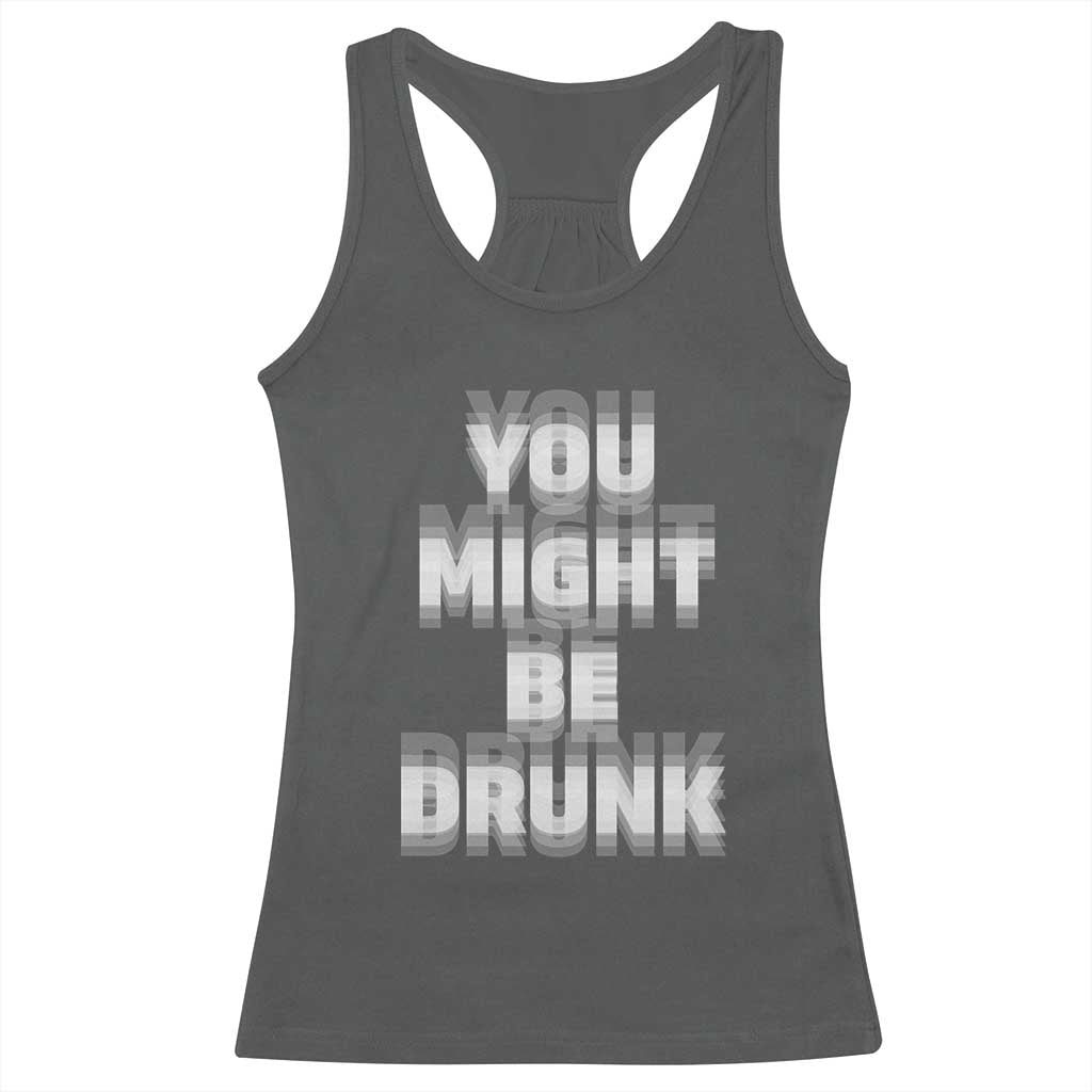 Funny Drinking Racerback Tank Top Wine Humor You Might Be Drunk