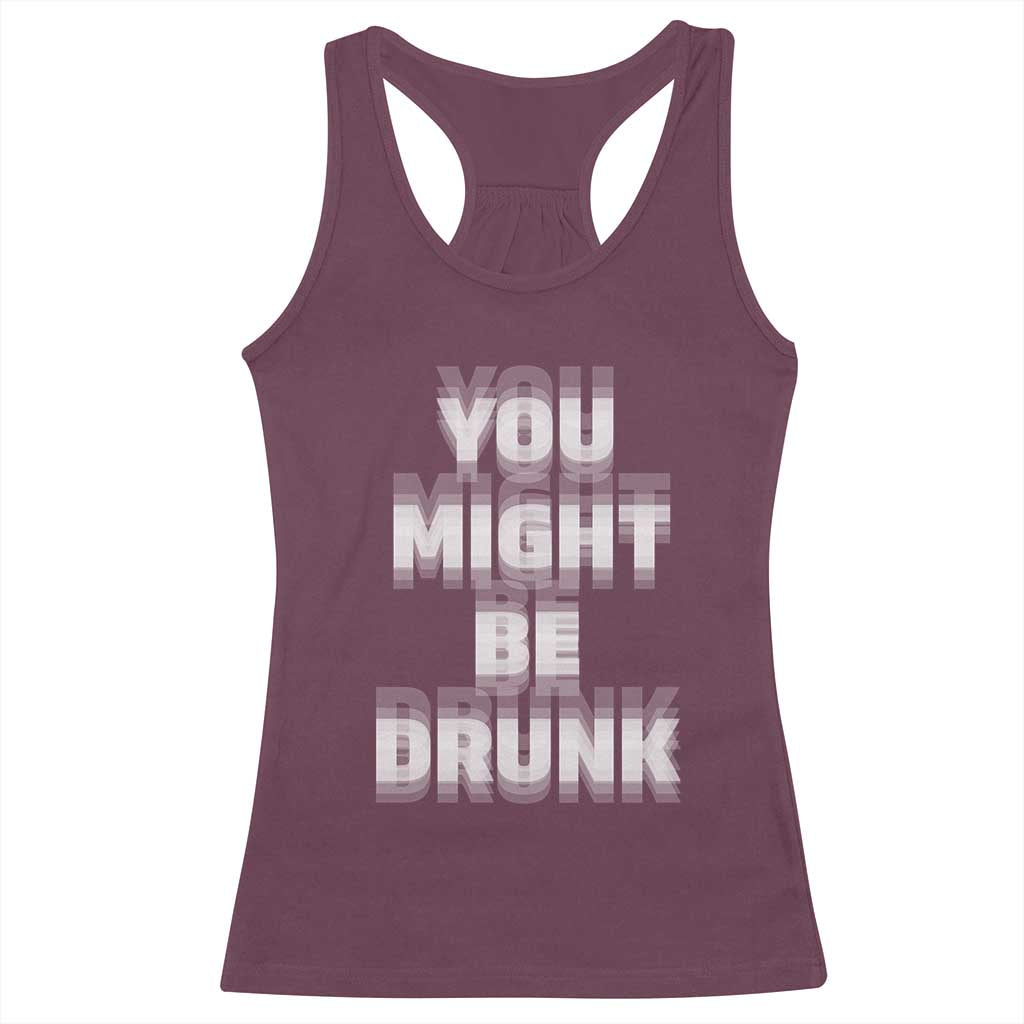 Funny Drinking Racerback Tank Top Wine Humor You Might Be Drunk