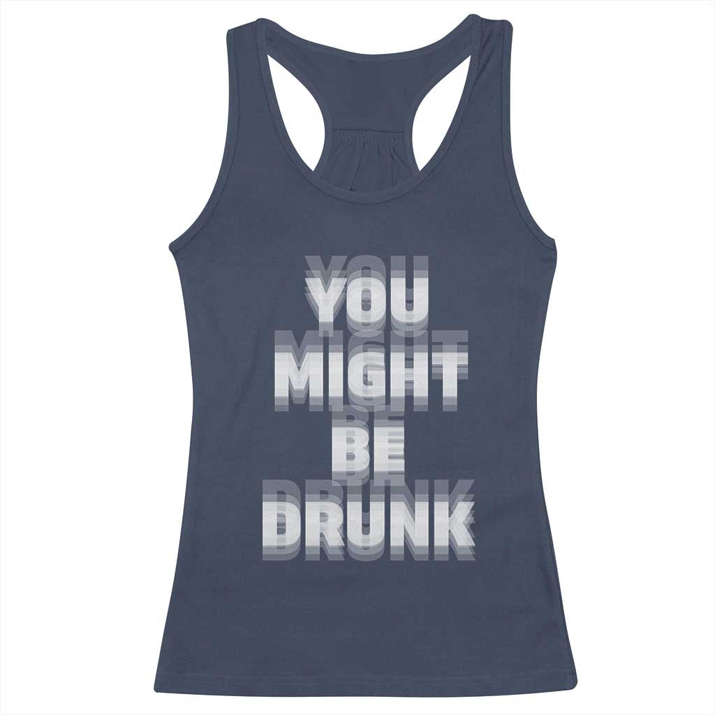 Funny Drinking Racerback Tank Top Wine Humor You Might Be Drunk